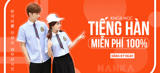 [HN] Khoá Học Tiếng Hàn Quốc Miễn Phí 100% Học Phí Dành Cho Người Mới Bắt Đầu
