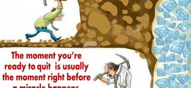 Kiên trì và nhẫn nại cho đến lúc thành công.